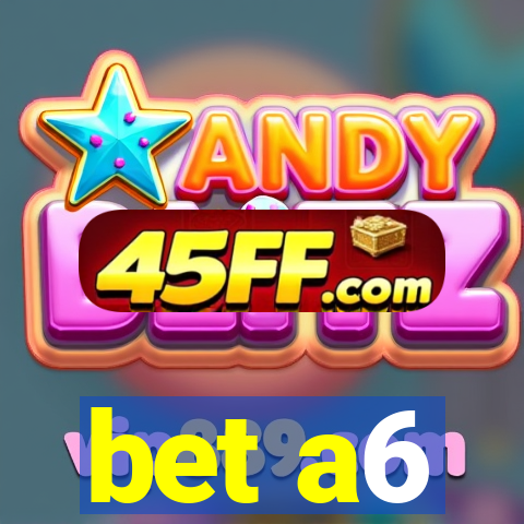 bet a6